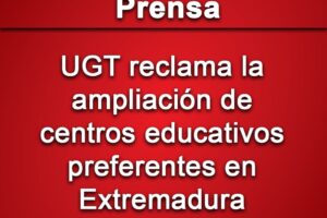 UGT Servicios Públicos Extremadura Reclama la Actualización de los Centros de Atención Educativa Preferente