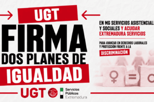 UGT firma dos planes de igualdad en MG Servicios Asistenciales y Sociales y Acuidar Extremadura Servicios para avanzar en derechos laborales y protección frente a la discriminación