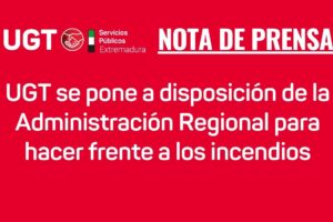 UGT se pone a disposición de la Administración Regional para hacer frente a los incendios en Extremadura