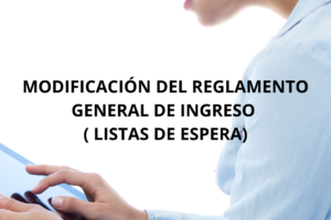 Modificación del Reglamento General de Ingreso (Listas de Espera)