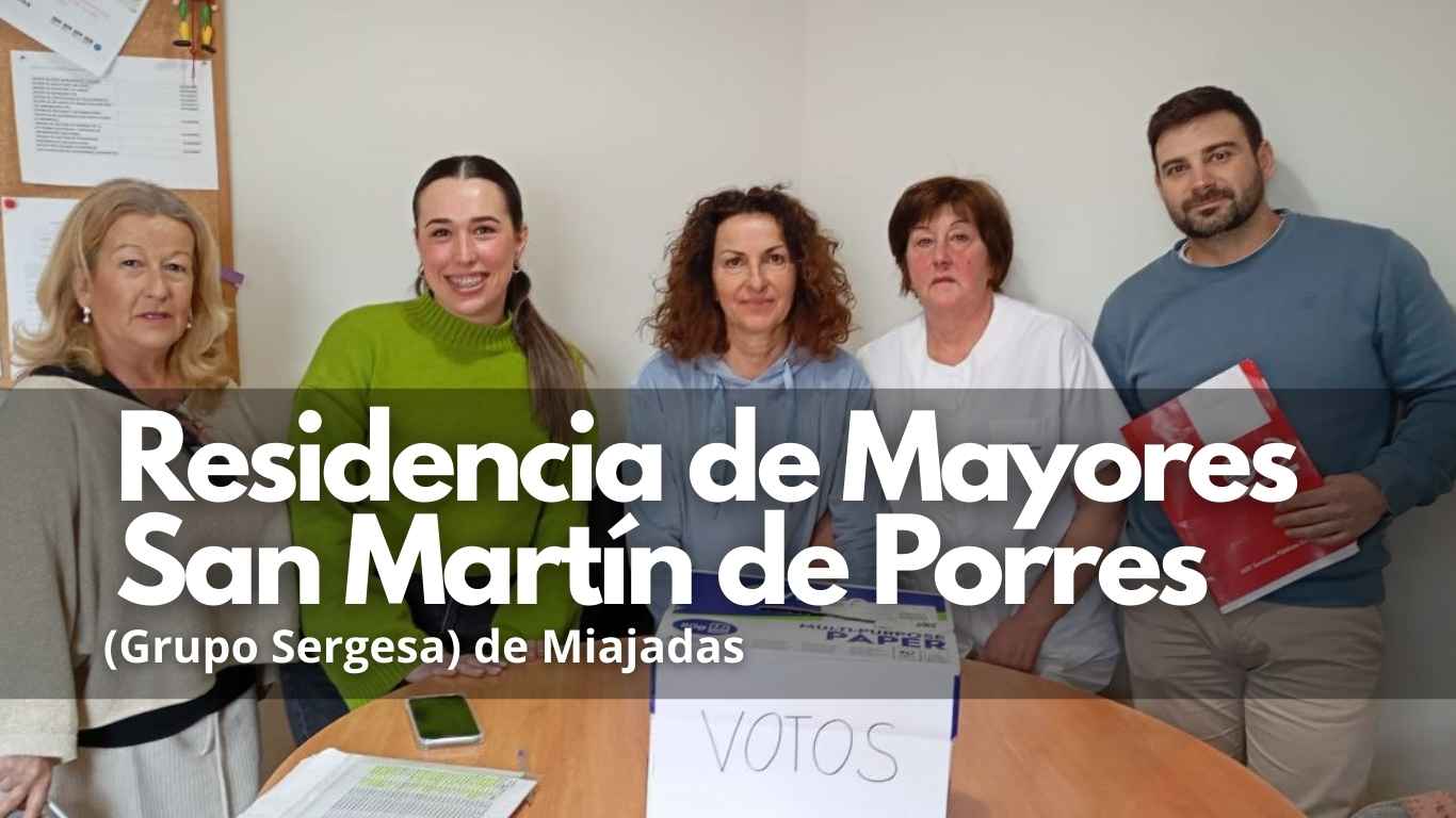 UGT gana por mayoría absoluta las elecciones sindicales en la Residencia de Mayores San Martín de Porres (Grupo Sergesa) de Miajadas