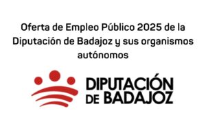 Publicada en el DOE la Oferta de Empleo Público 2025 de la Diputación de Badajoz y sus organismos autónomos
