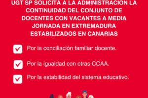 UGT SP Exige a la Administración la continuidad del conjunto de Docentes con vacantes a media jornada en Extremadura Estabilizados en Canarias