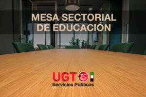 #UGTEnseñanza | Mesa Sectorial lunes, 7 de octubre de 2024: Programa PROA+FSE+, Programa INCLUYE y plan ORIENTA XXI