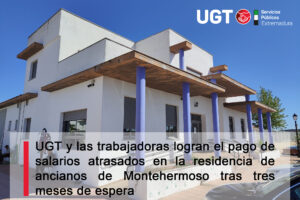 UGT y las trabajadoras logran el pago de salarios atrasados en la residencia de ancianos de Montehermoso tras tres meses de espera