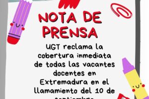 UGT reclama la cobertura inmediata de todas las vacantes docentes en Extremadura en el llamamiento del 10 de septiembre