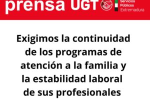 UGT reclama a la Junta de Extremadura que garantice la continuidad de los programas de atención a la familia y la estabilidad laboral de sus profesionales